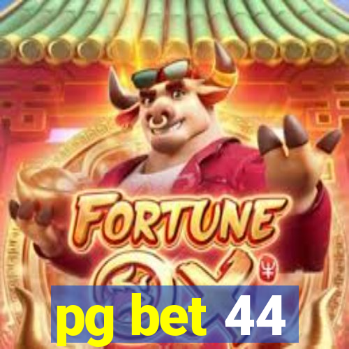 pg bet 44